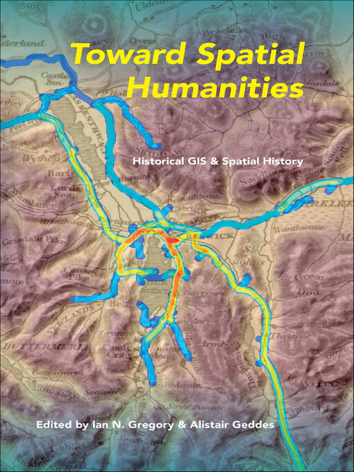 Title details for Toward Spatial Humanities by Ian N. Gregory - Available